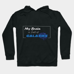 My Brain is full of Galaxies Hoodie